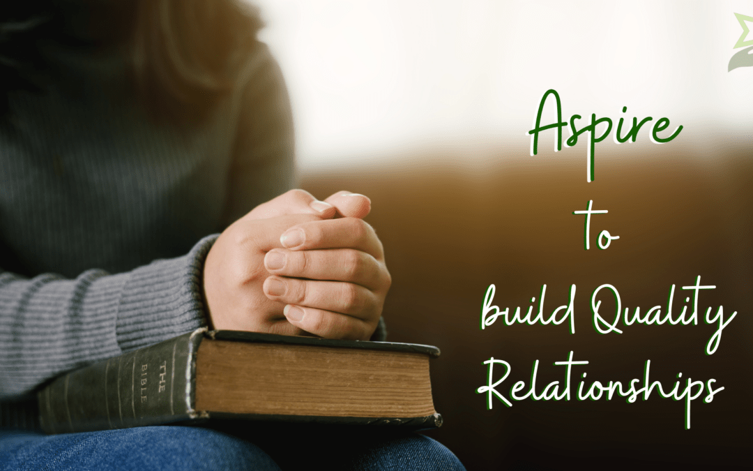 Aspire to Build Quality Relationships