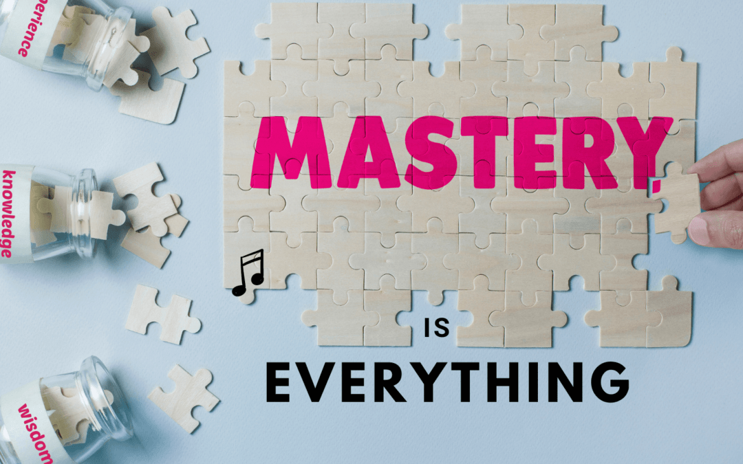 Mastery is Everything